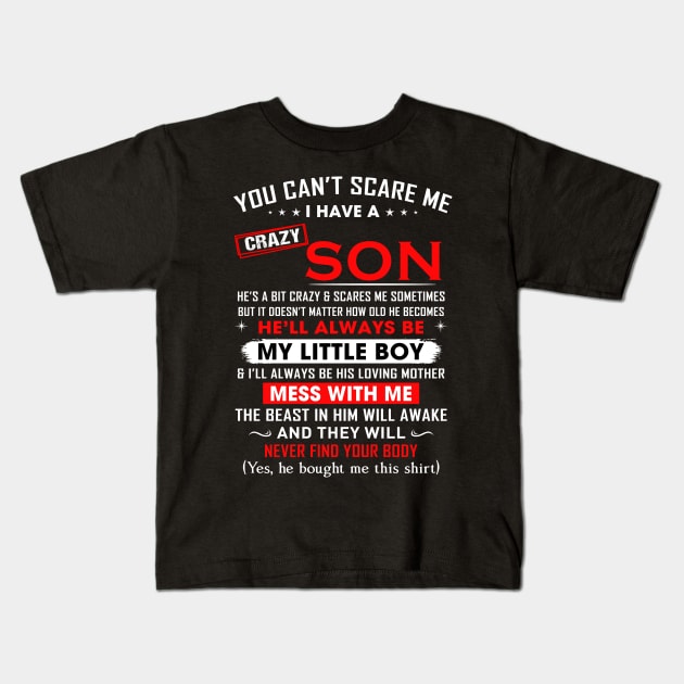 You can't scare me I have a crazy son Kids T-Shirt by TEEPHILIC